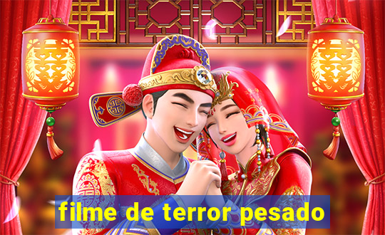 filme de terror pesado
